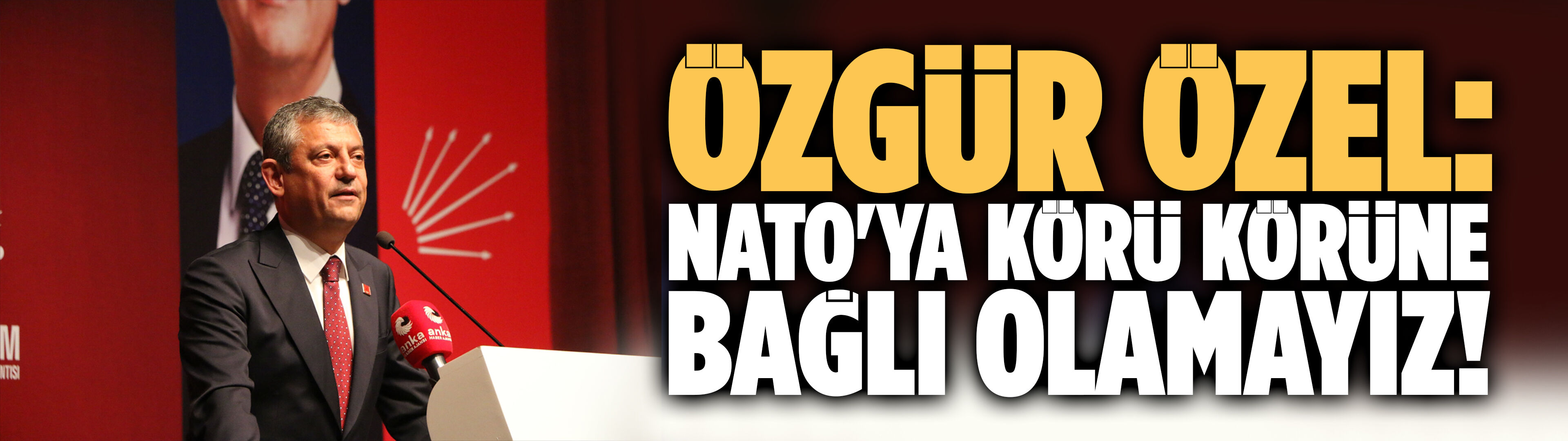 Özgür Özel: NATO'ya körü körüne bağlı olamayız!