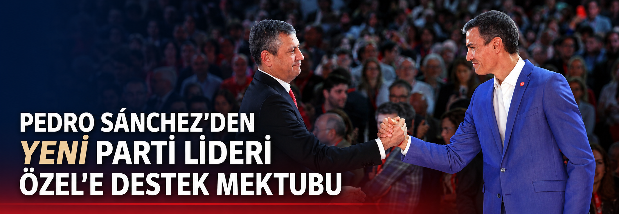 Pedro Sánchez'den YENİ Parti lideri Özel'e destek mektubu