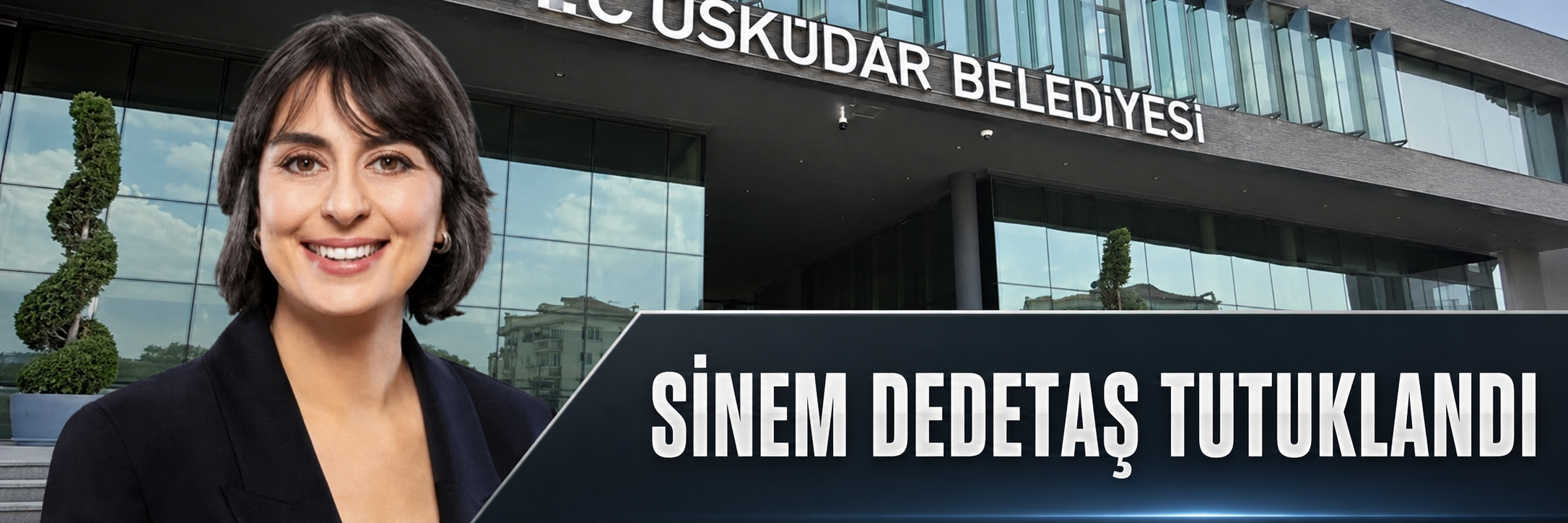 Üsküdar Belediye Başkanı Sinem Dedetaş tutuklandı