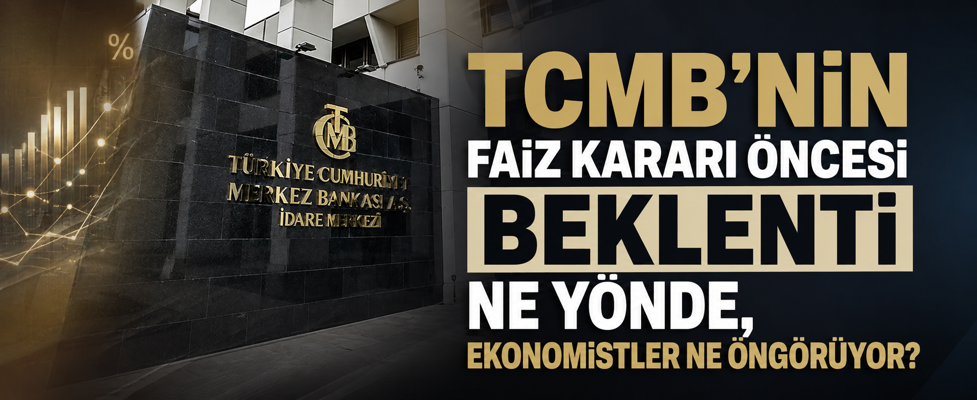 TCMB'nin faiz kararı öncesi beklenti ne yönde, ekonomistler ne öngörüyor?