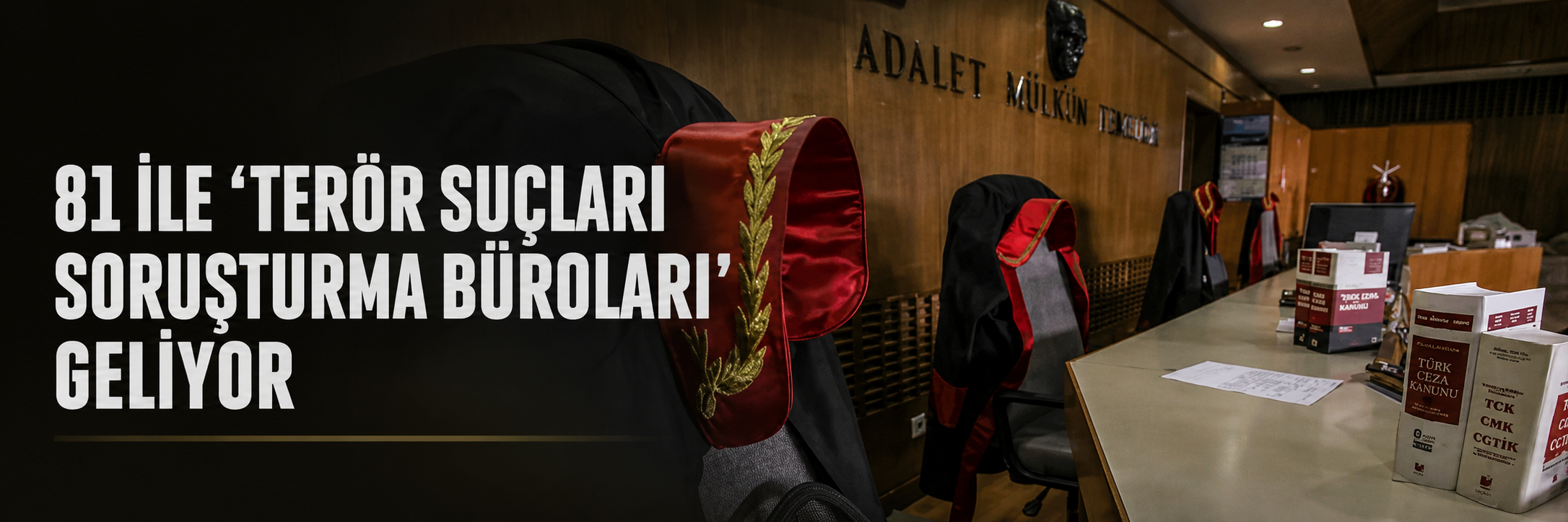 81 ile "Terör Suçları Soruşturma Büroları" geliyor