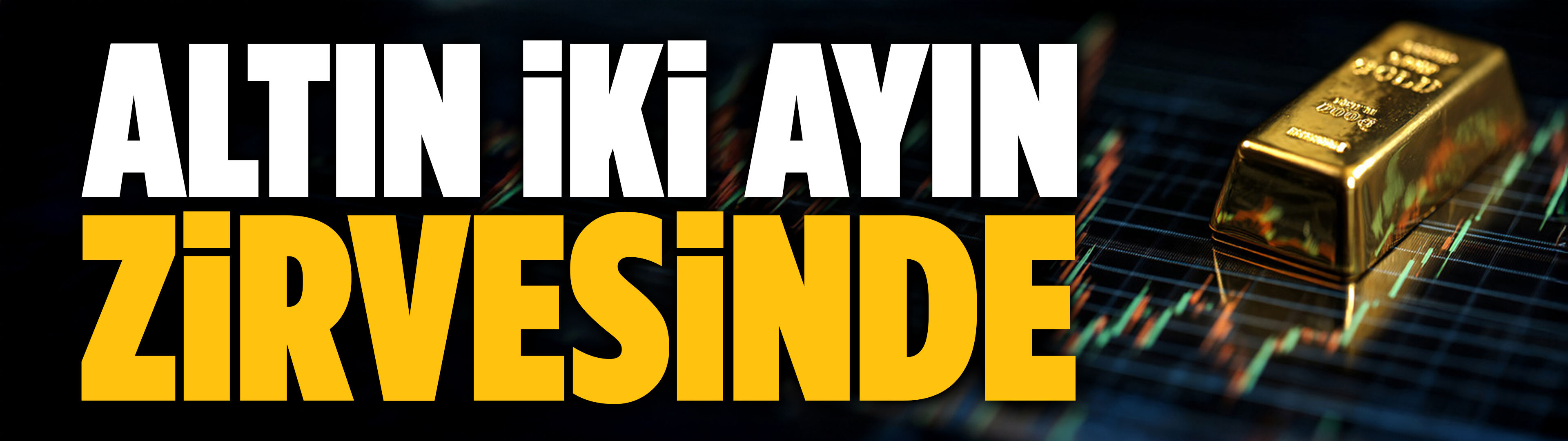 Altın iki ayın zirvesinde