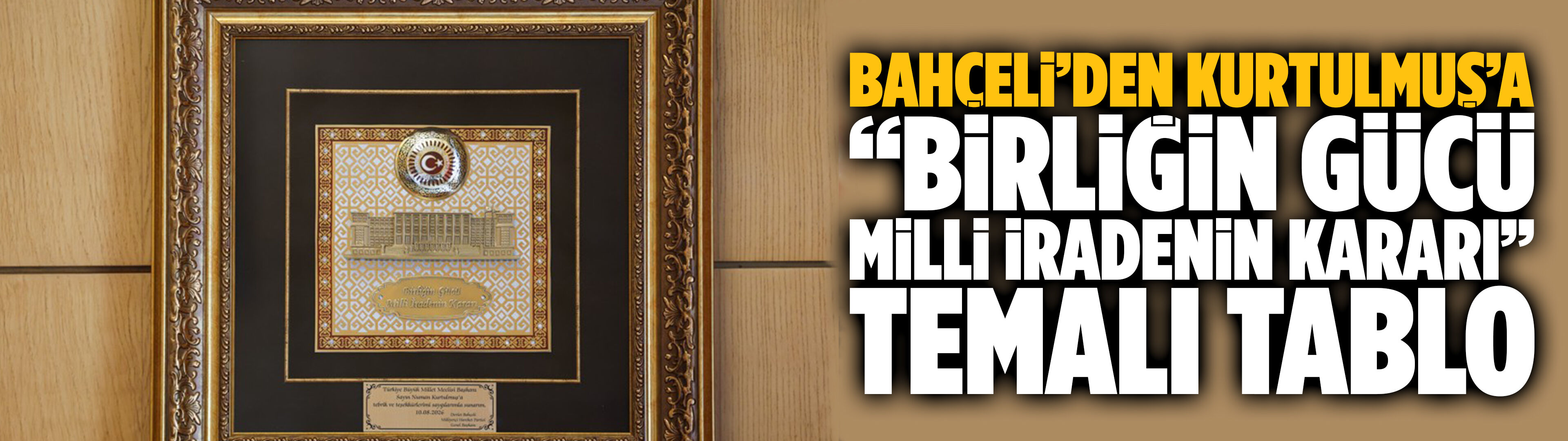 Bahçeli’den Kurtulmuş’a “Birliğin Gücü, Milli İradenin Kararı” temalı tablo