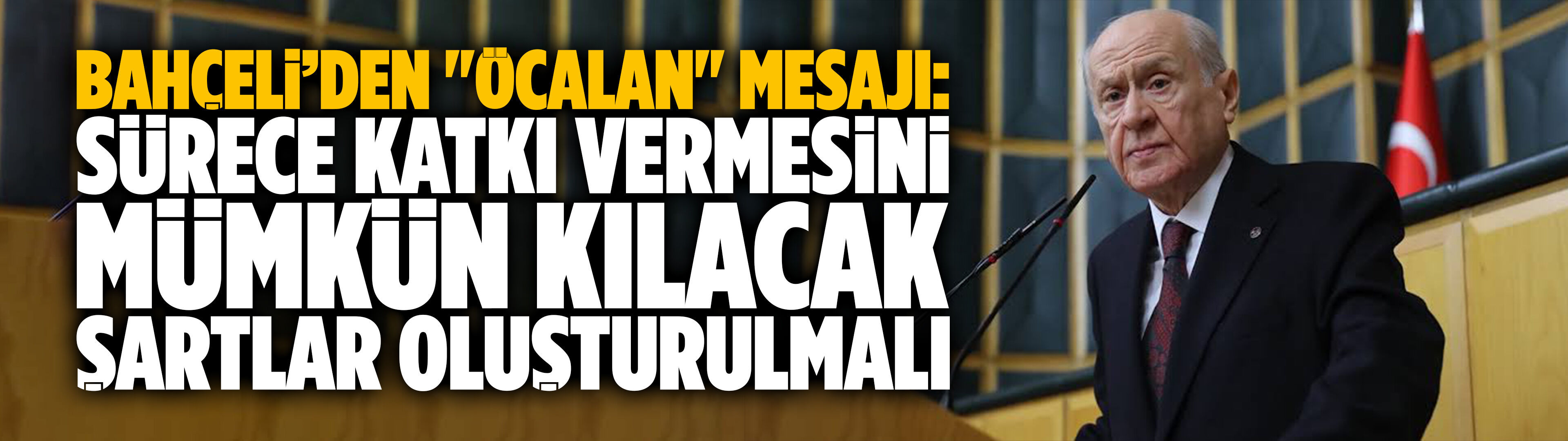 Bahçeli’den "Öcalan" mesajı: Sürece katkı vermesini mümkün kılacak şartlar oluşturulmalı