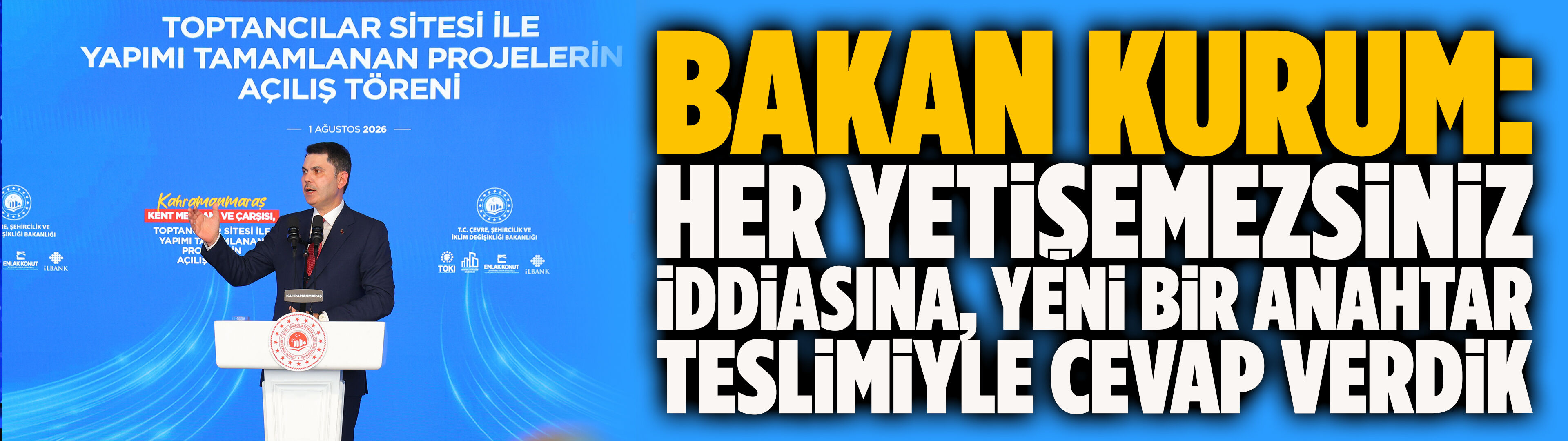 Bakan Kurum: Her yetişemezsiniz iddiasına, yeni bir anahtar teslimiyle cevap verdik