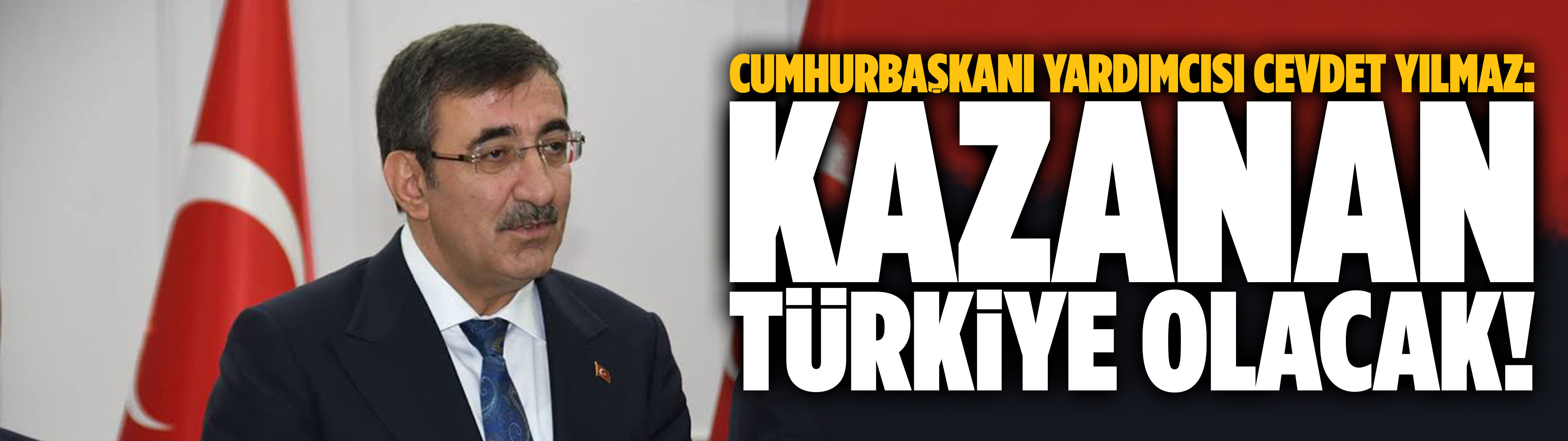 Cumhurbaşkanı Yardımcısı Cevdet Yılmaz: Kazanan Türkiye olacak!