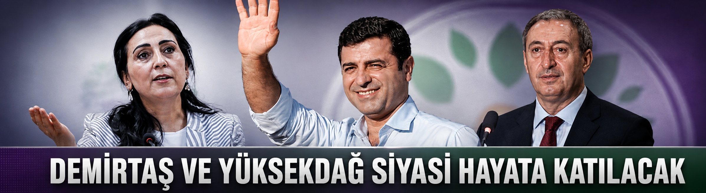 "Demirtaş ve Yüksekdağ siyasi hayata katılacak"