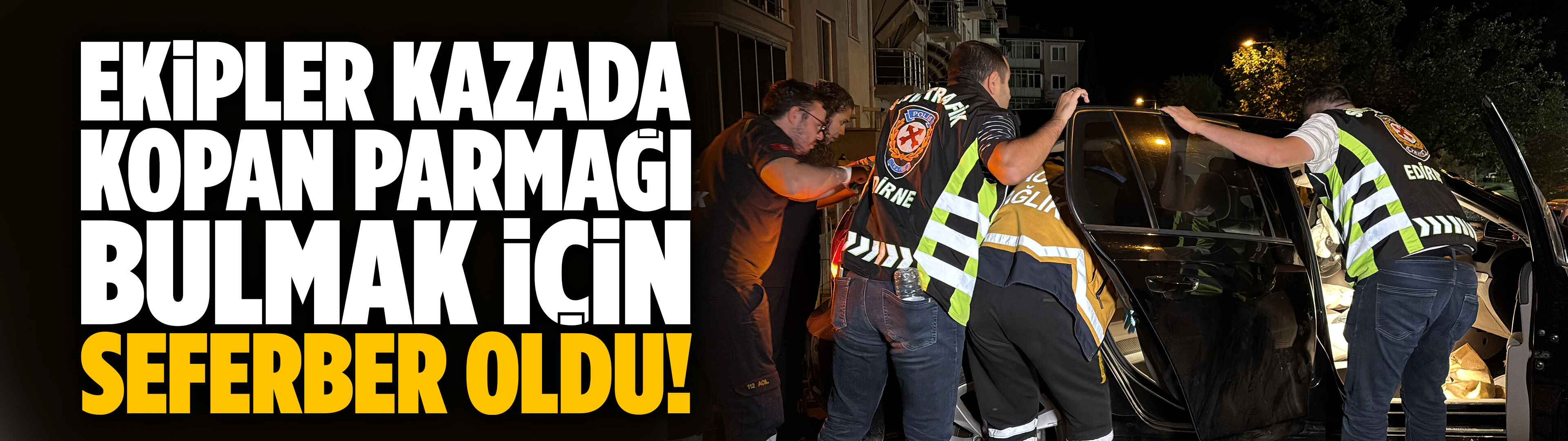Ekipler kopan parmağı bulmak için seferber oldu!