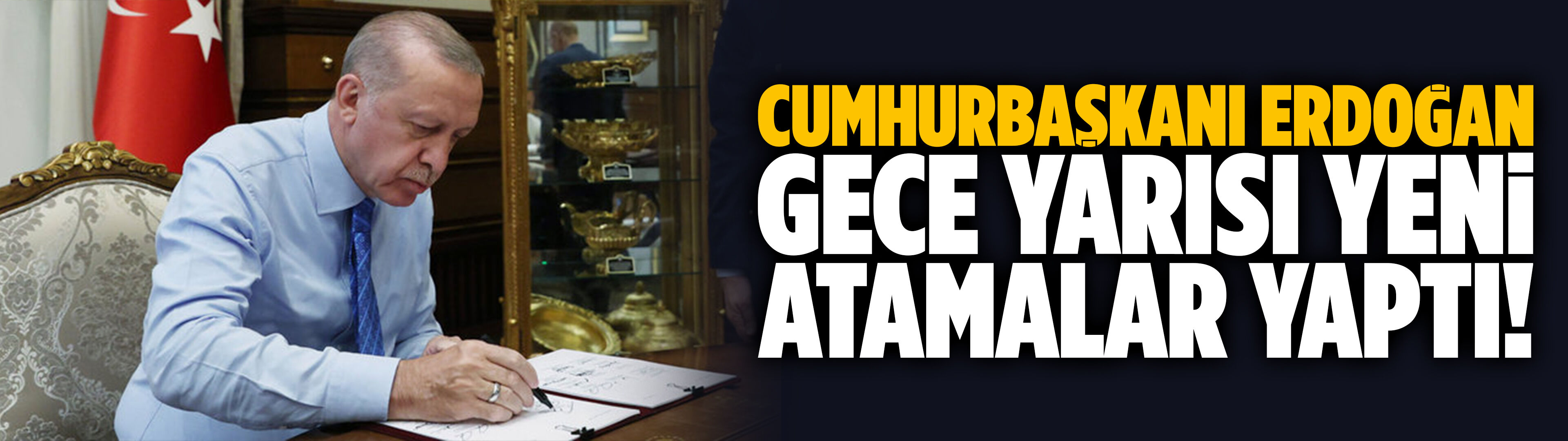 Erdoğan gece yarısı yeni atamalar yaptı!