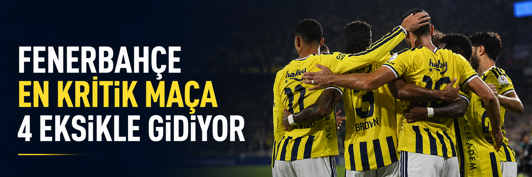 Fenerbahçe en kritik maça 4 eksikle gidiyor