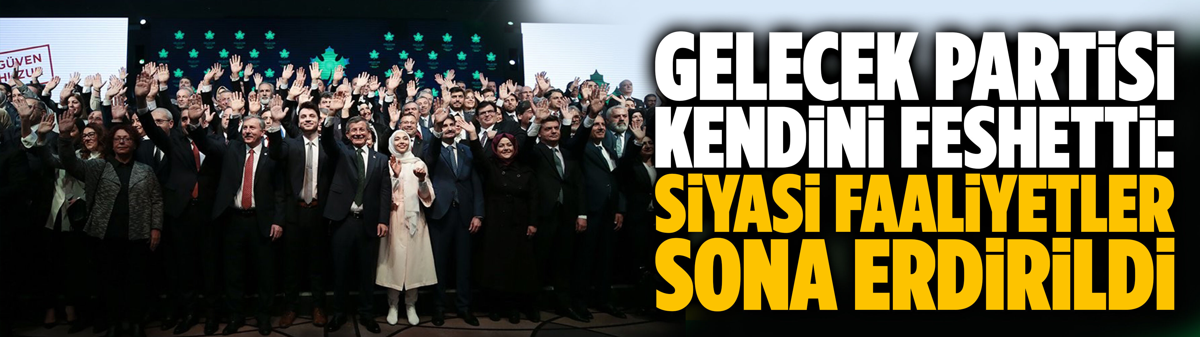 Gelecek Partisi kendini feshetti: Siyasi faaliyetler sona erdirildi