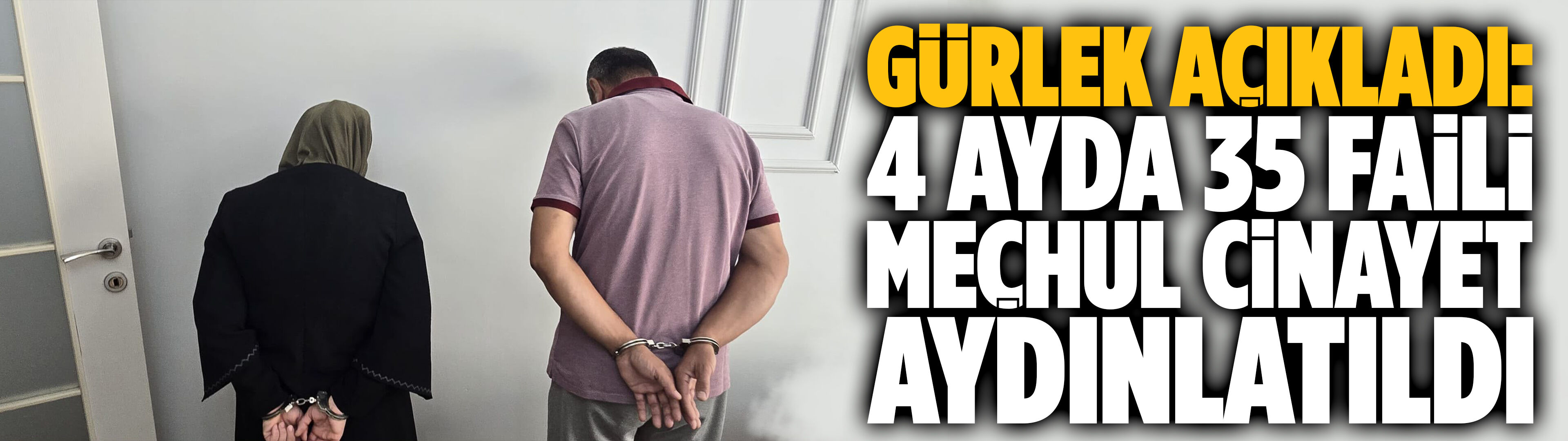 Gürlek açıkladı: 4 ayda 35 faili meçhul cinayet aydınlatıldı