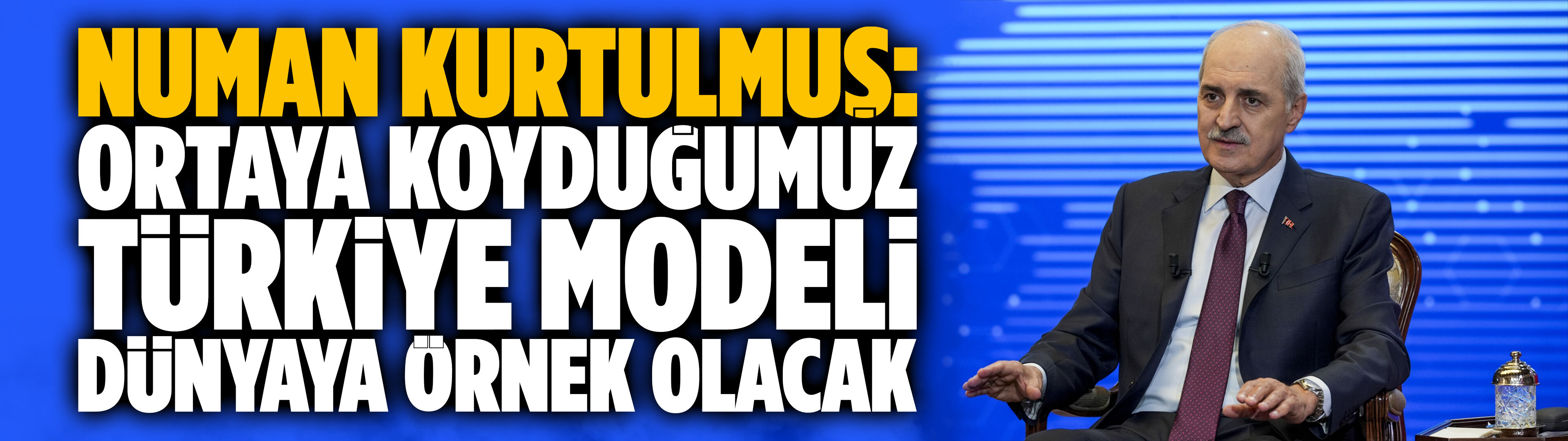Kurtulmuş: Ortaya koyduğumuz Türkiye modeli dünyaya örnek olacak, okullarda ders olarak okutulacak