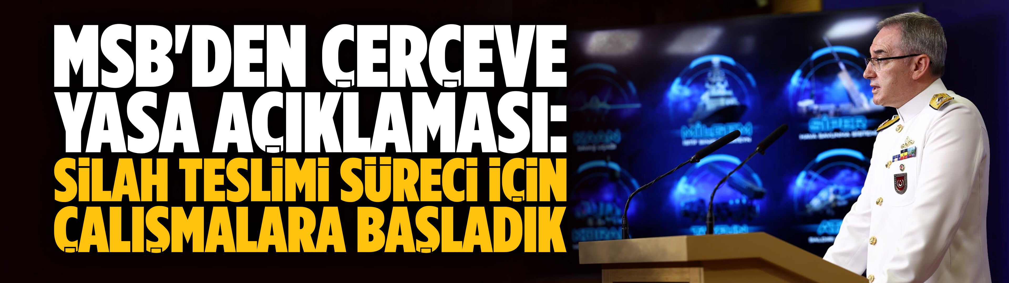 MSB: Çerçeve Yasa'nın 8. Maddesi gereğince silah teslimi süreci için çalışmalara başladık