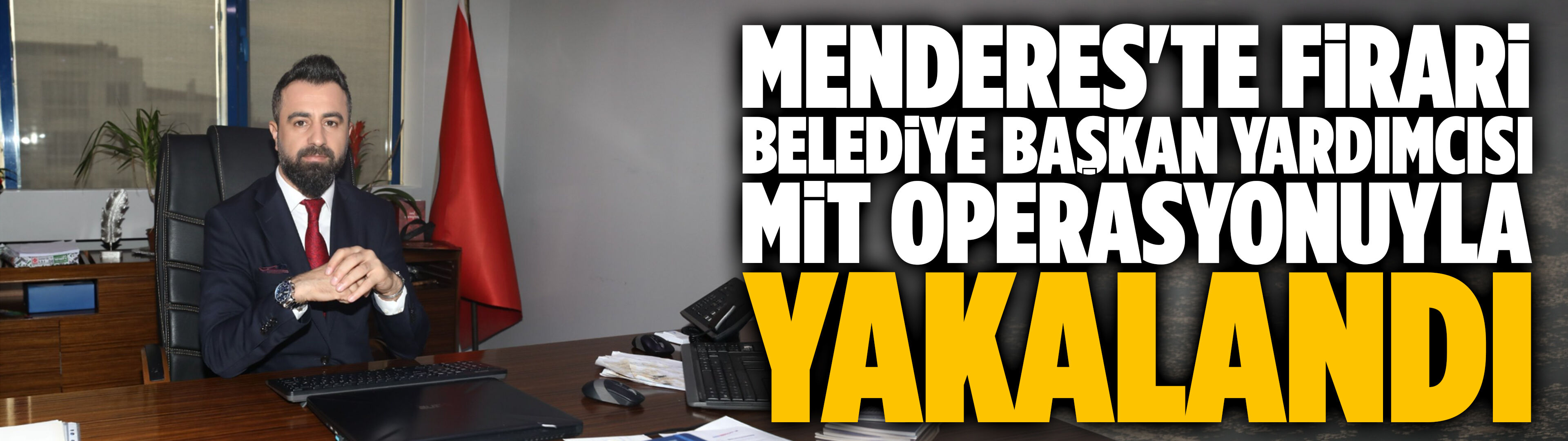 Menderes'te firari belediye başkan yardımcısı yakalandı