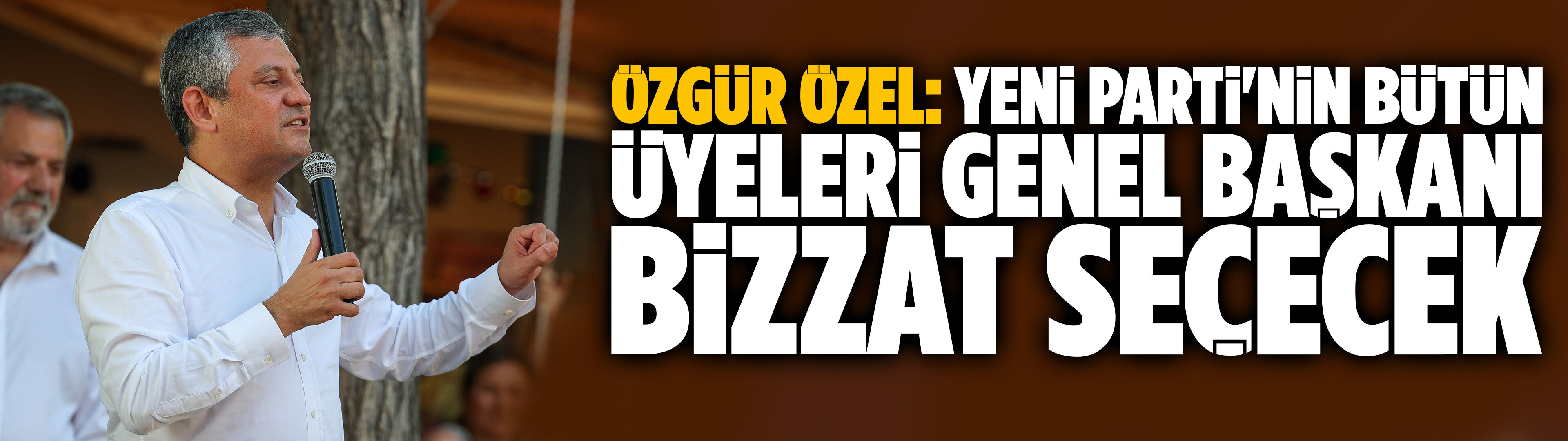 Özgür Özel: Yeni Parti'nin bütün üyeleri genel başkanı bizzat seçecek