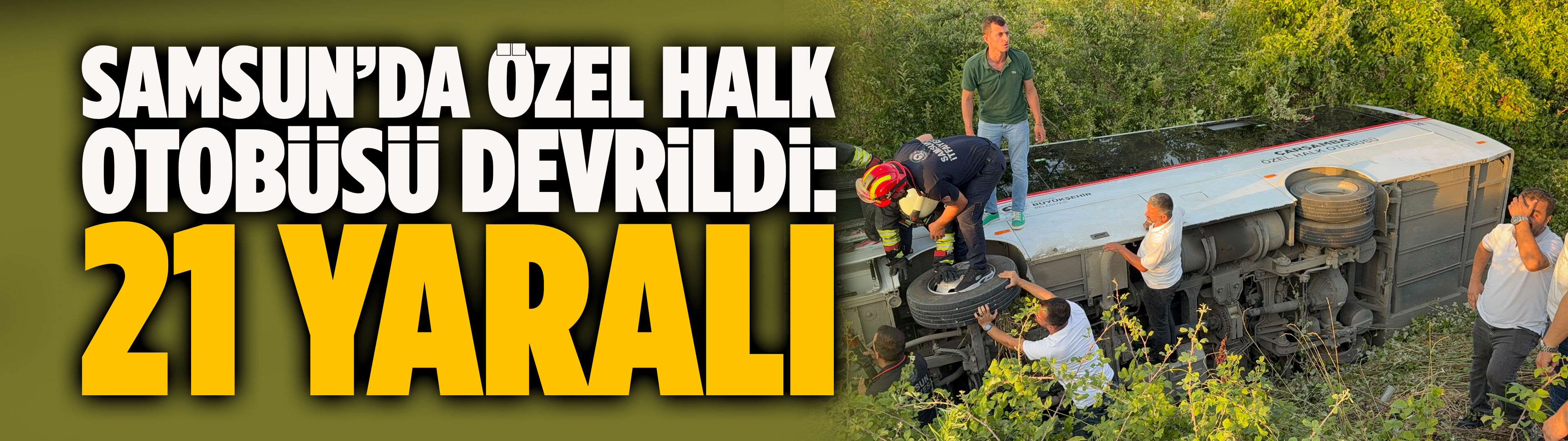 Samsun’da özel halk otobüsü devrildi: 21 yaralı
