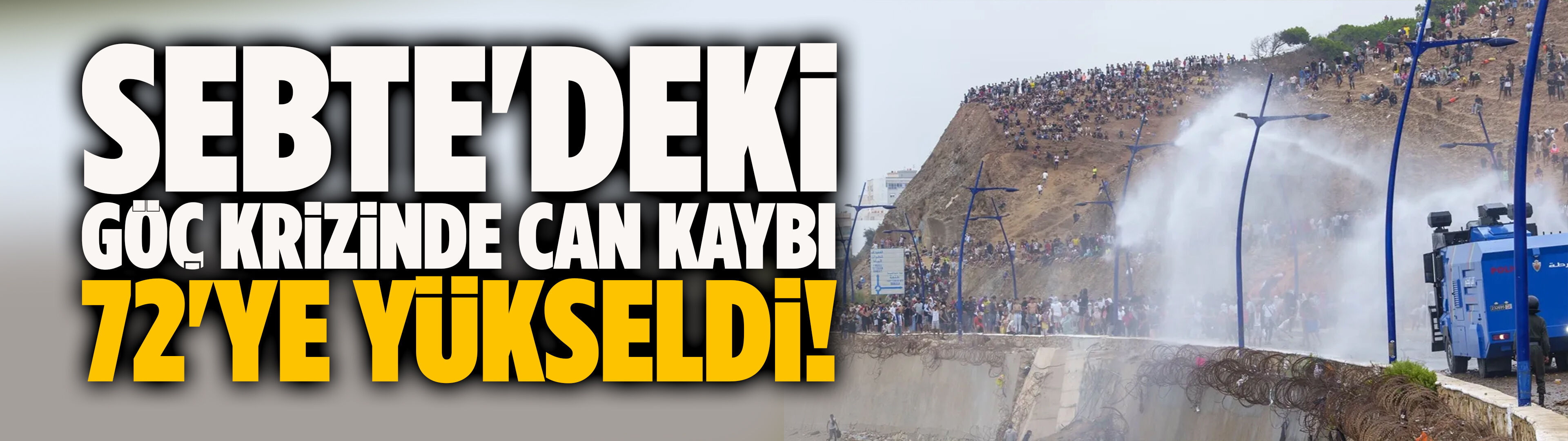 Sebte'deki göç krizinde can kaybı 72'ye yükseldi!