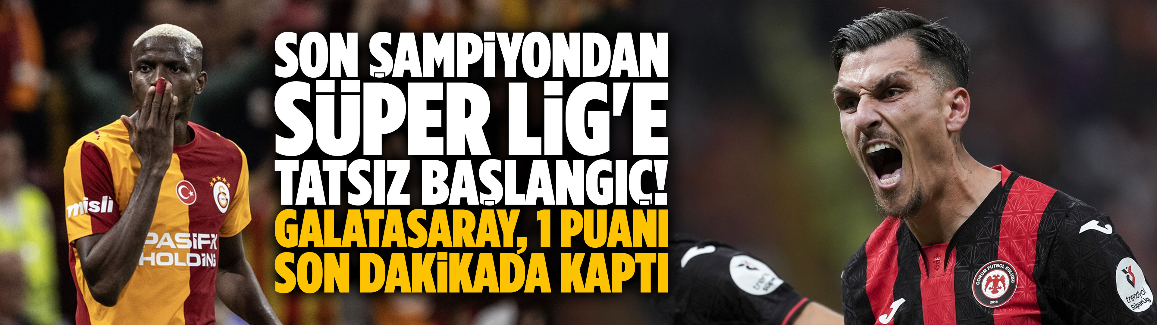 Son şampiyondan Süper Lig'e tatsız başlangıç!