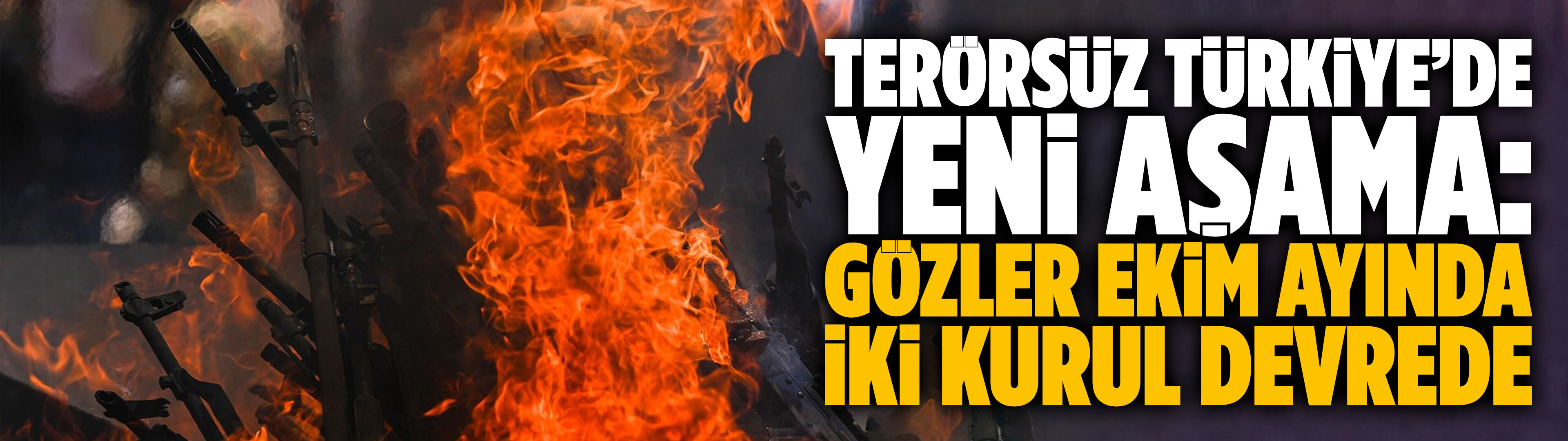 Terörsüz Türkiye’de yeni aşama: Gözler ekim ayında, iki kurul devrede
