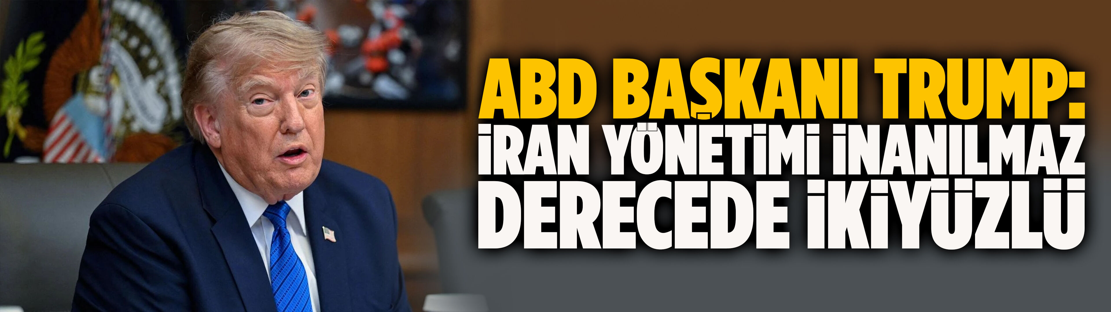 Trump: İran yönetimi inanılmaz derecede ikiyüzlü