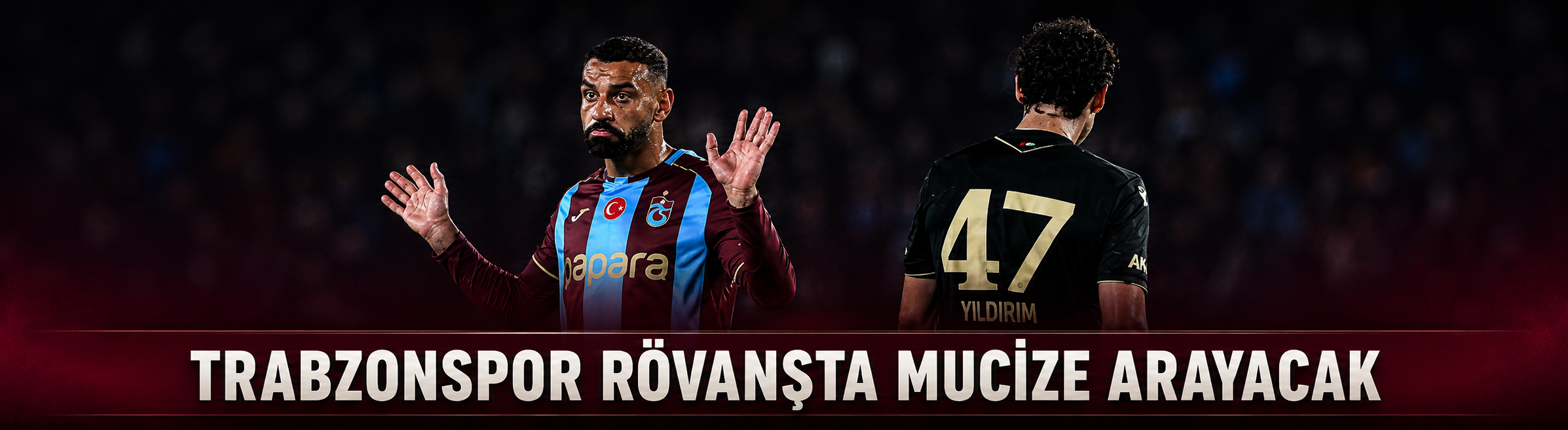 Trabzonspor rövanşta mucize arayacak