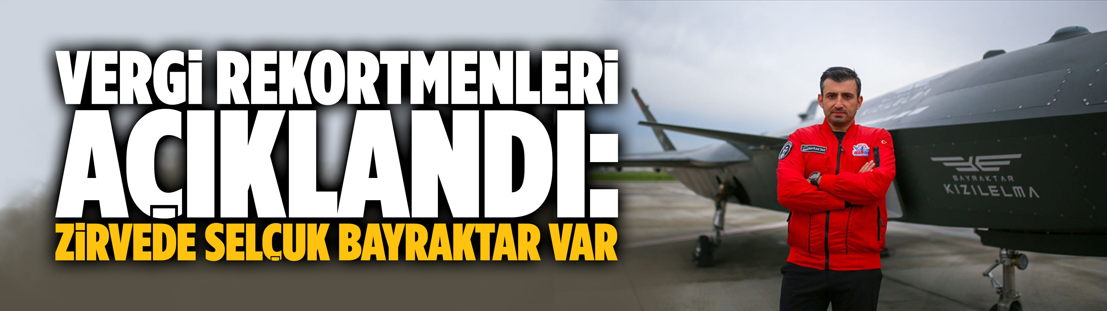 Vergi rekortmenleri açıklandı: Zirvede Selçuk Bayraktar var
