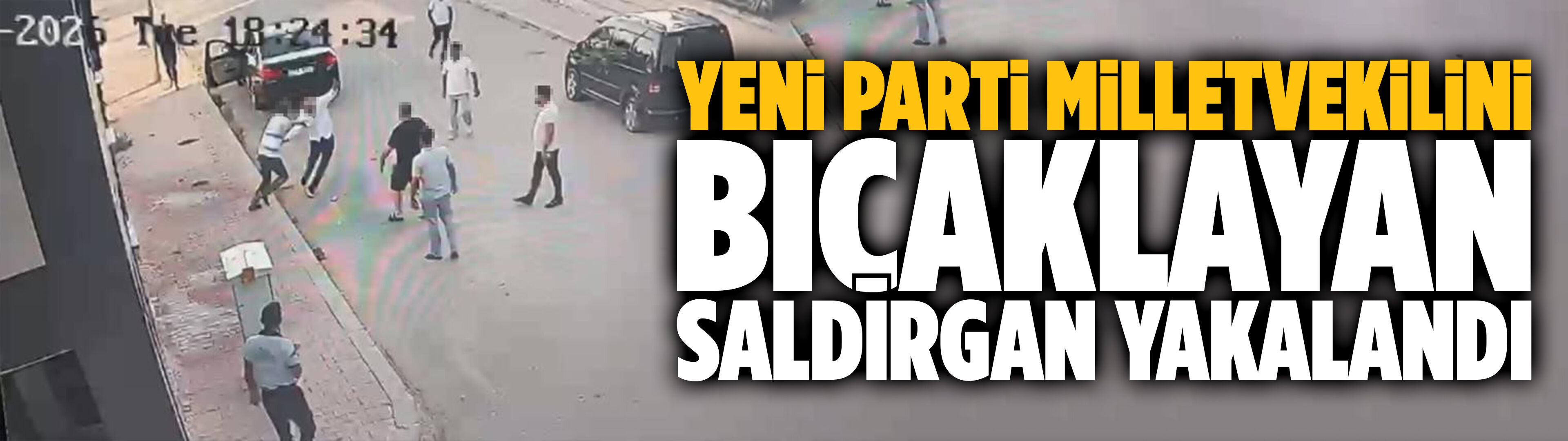 Yeni Parti milletvekilini bıçaklayan saldırgan yakalandı