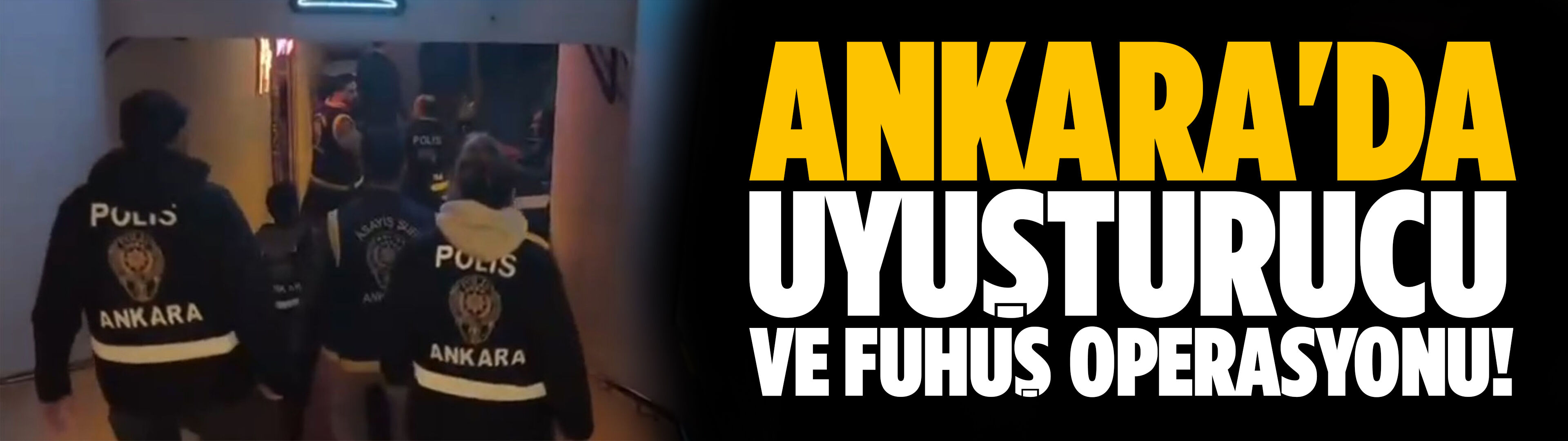 Ankara'da uyuşturucu ve fuhuş operasyonu!