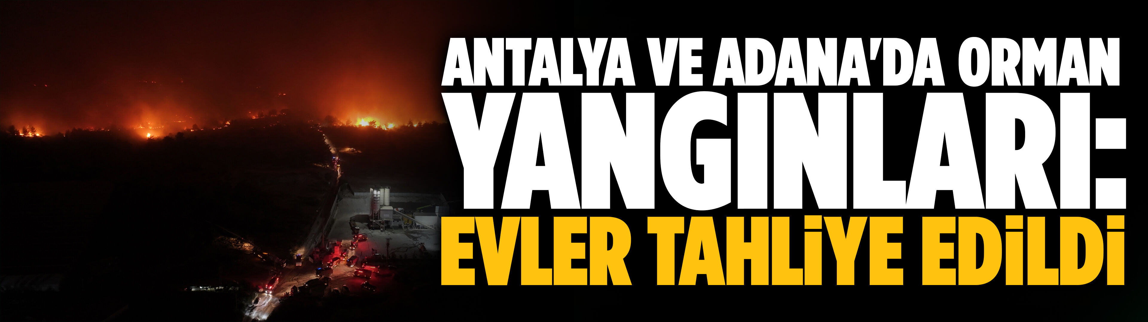 Antalya ve Adana'da orman yangınları: Evler tahliye edildi
