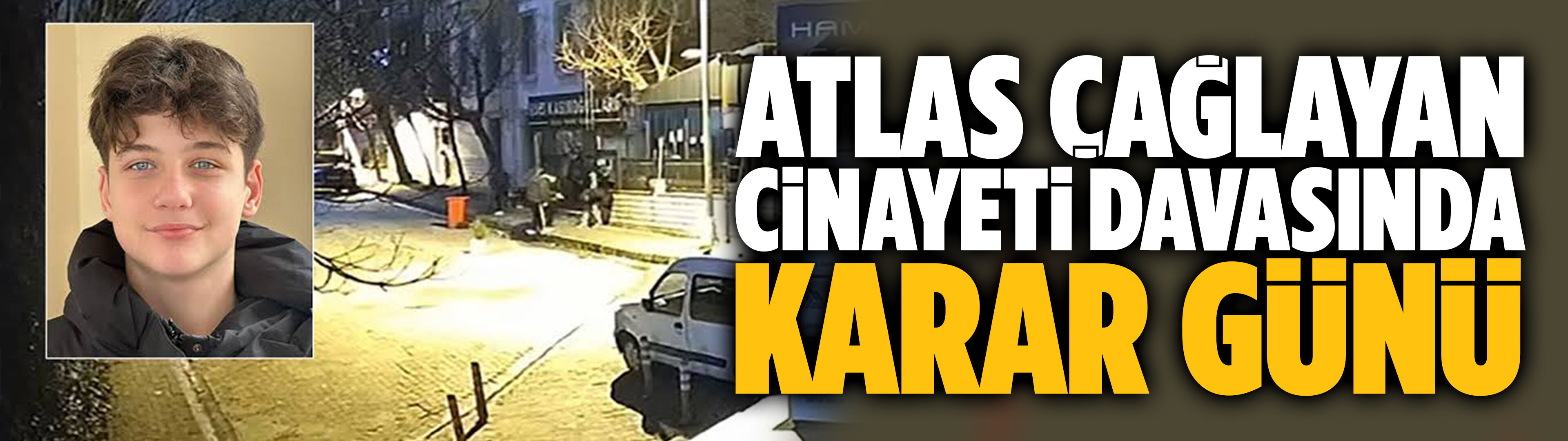 Atlas Çağlayan cinayeti davasında karar günü