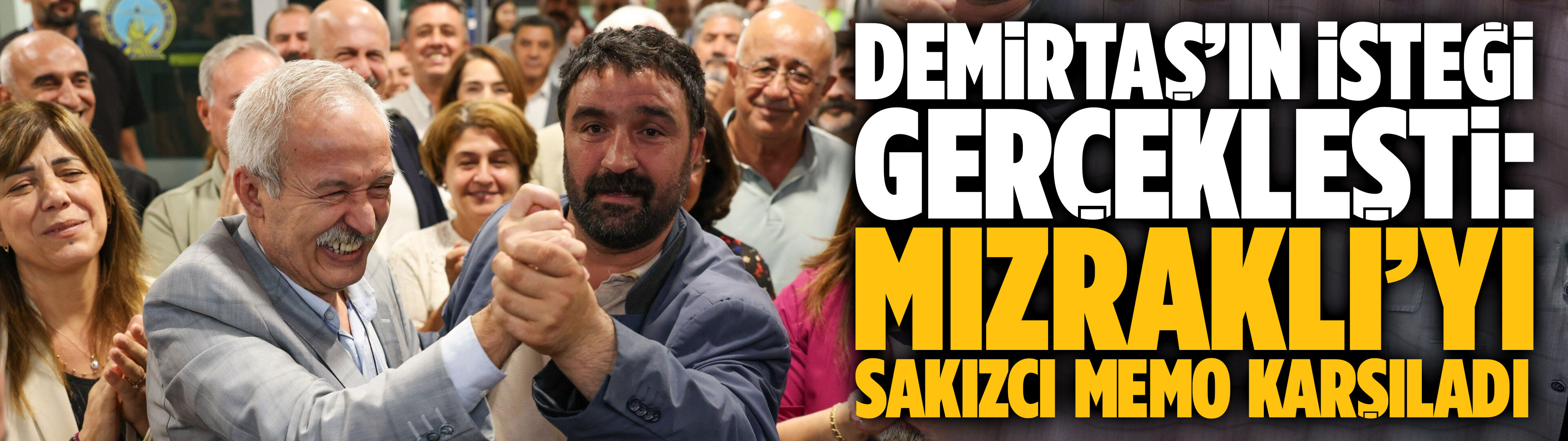 Demirtaş’ın isteği gerçekleşti: Mızraklı’yı Sakızcı Memo karşıladı