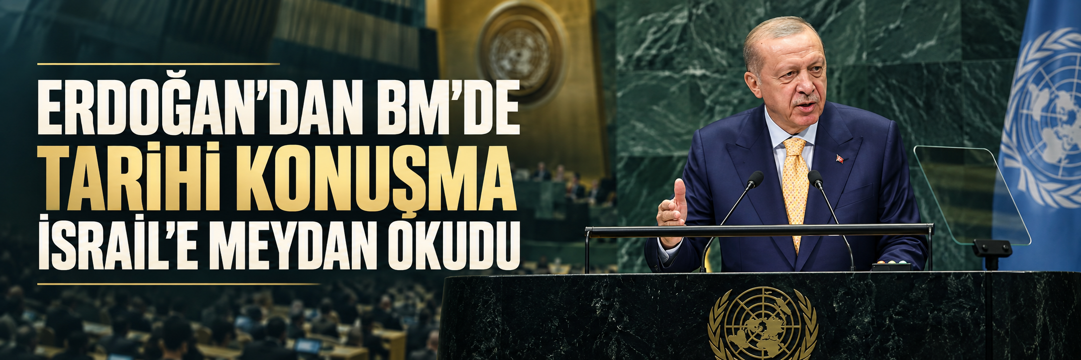 Erdoğan'dan BM'de tarihi konuşma: İsrail'e meydan okudu