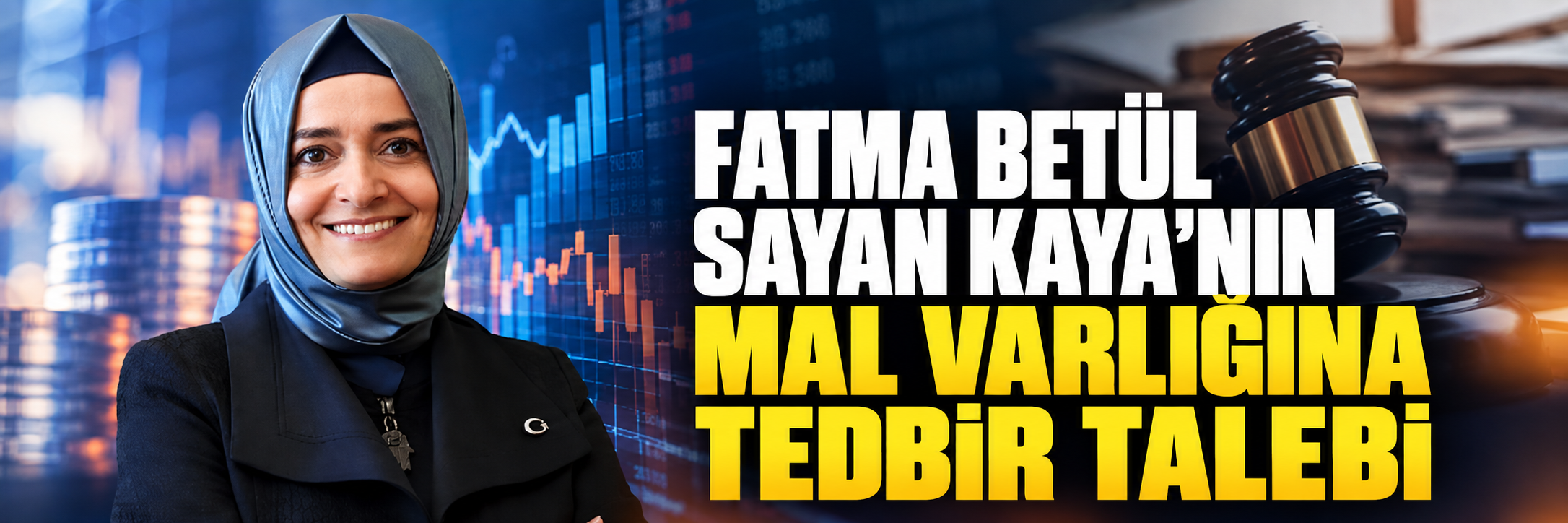 Fatma Betül Sayan Kaya’nın mal varlığı için tedbir talebi
