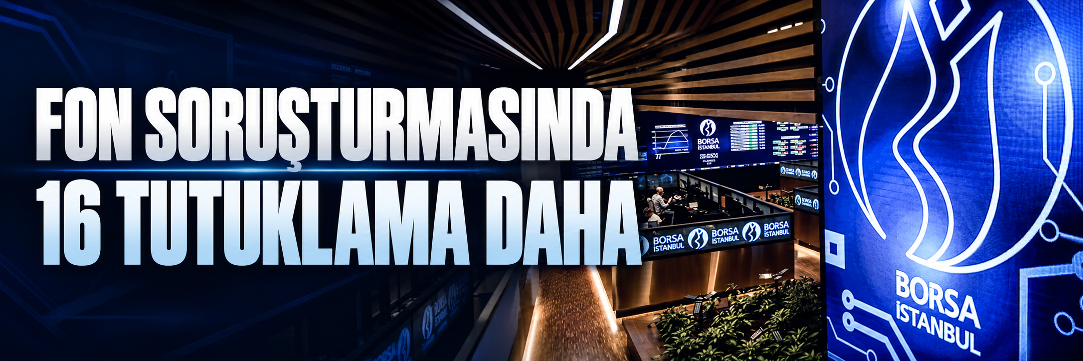 Fon soruşturmasında yeni gelişme: 16 şüpheli için tutuklama talebi