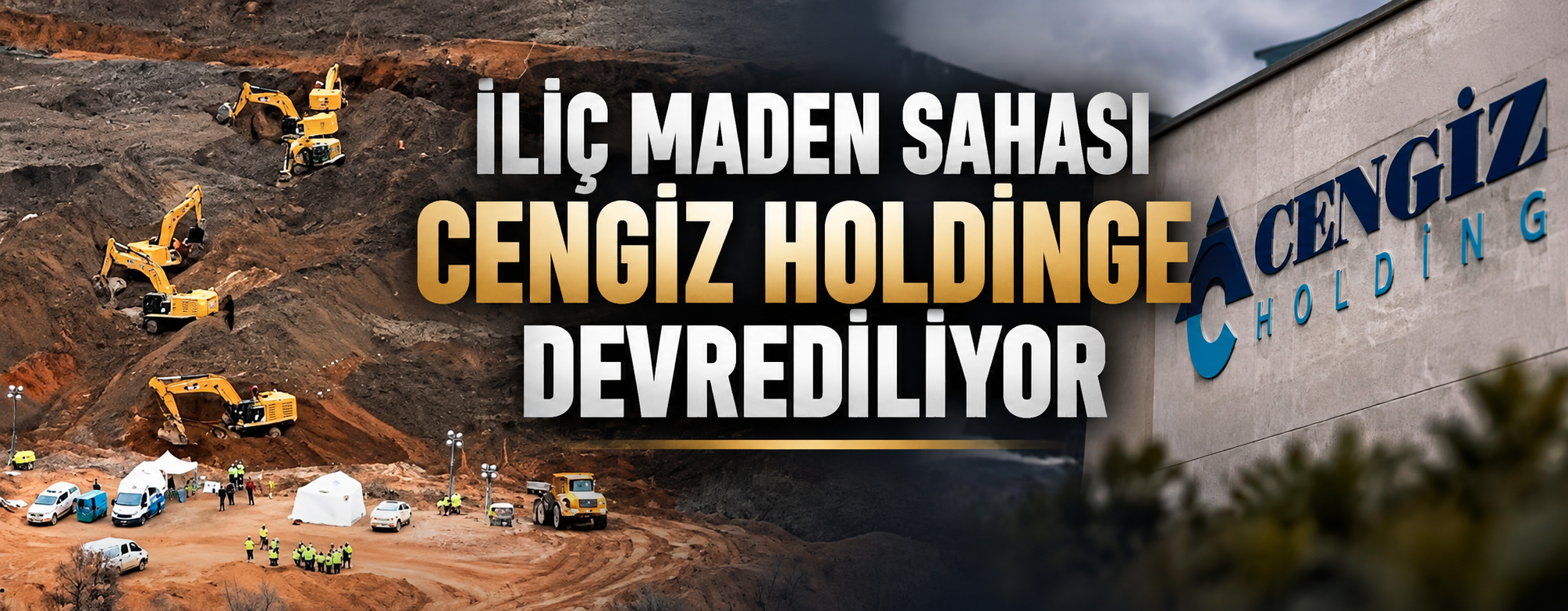 İliç maden sahası Cengiz Holding'e devrediliyor