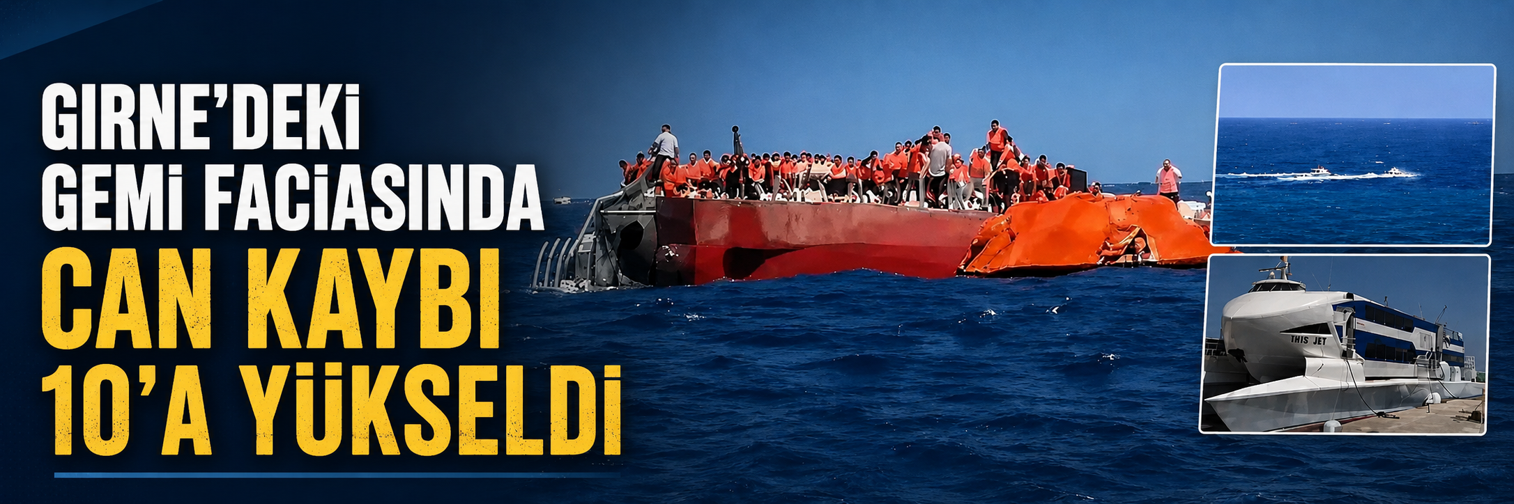 Girne’deki gemi faciasında can kaybı 10’a yükseldi