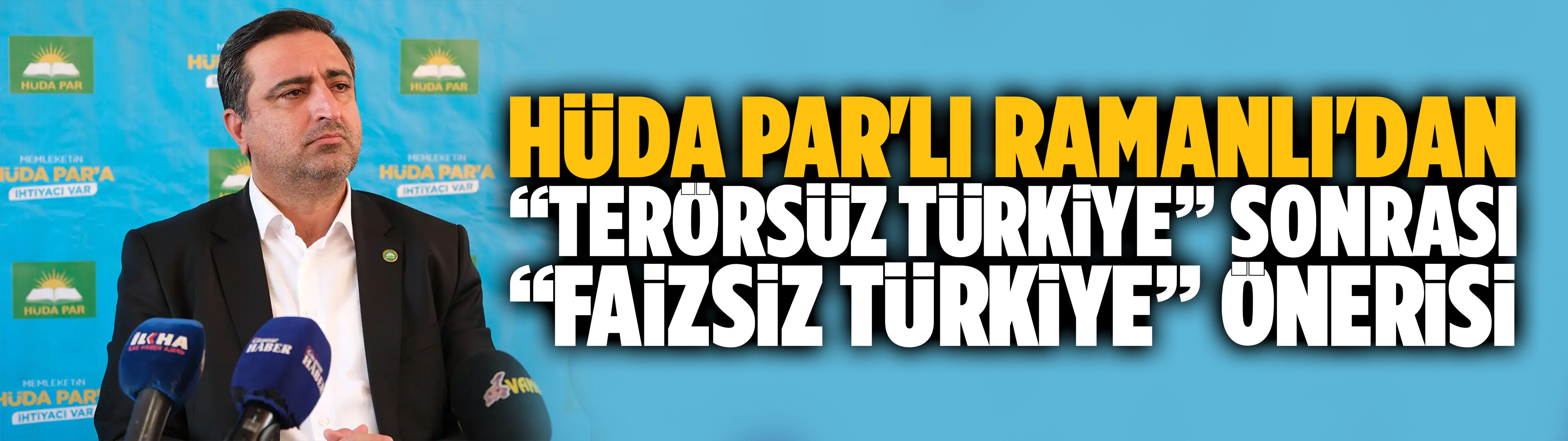 HÜDA PAR'lı Ramanlı'dan “Terörsüz Türkiye” sonrası “faizsiz Türkiye” önerisi