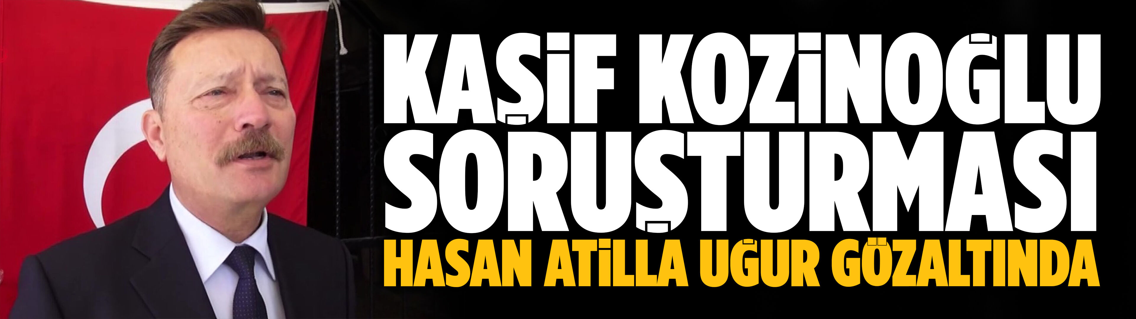 Kaşif Kozinoğlu soruşturması: Hasan Atilla Uğur gözaltında