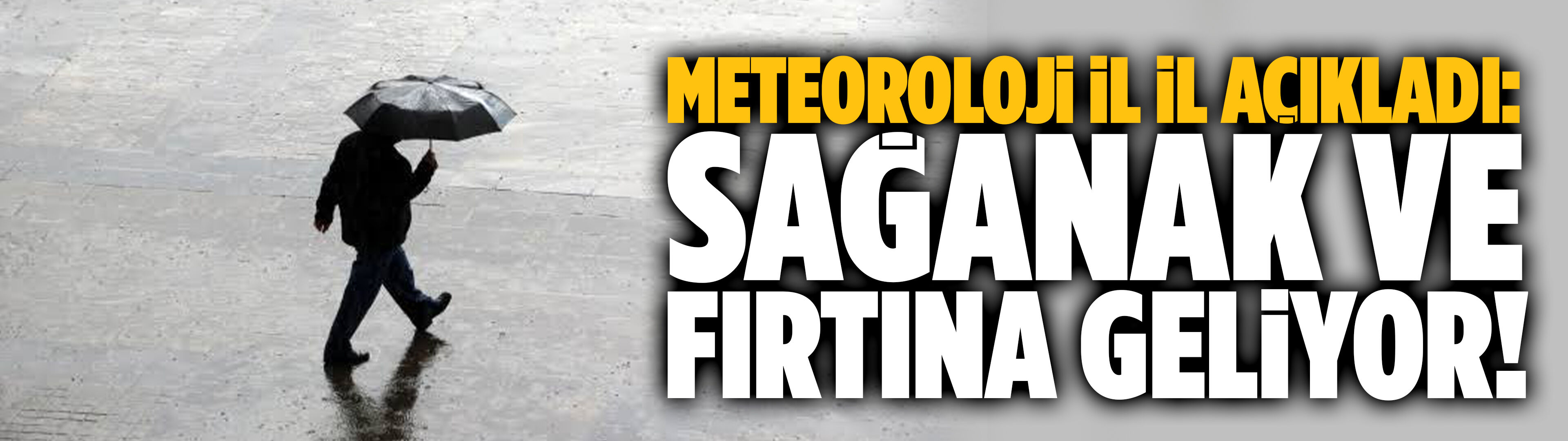 Meteoroloji il il uyardı: Sağanak ve fırtına geliyor