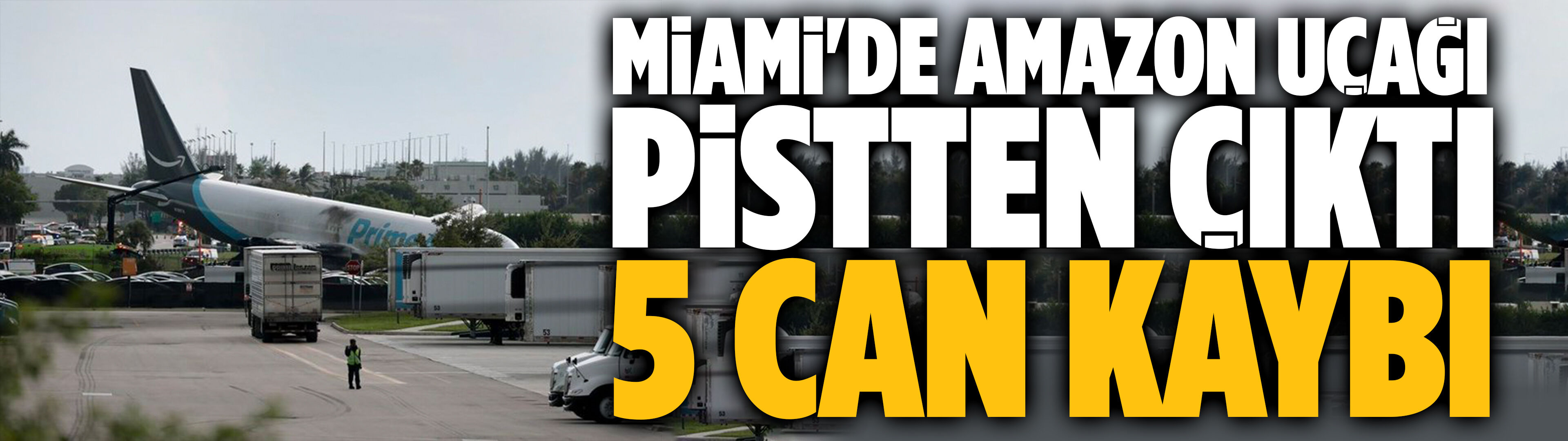 Miami'de Amazon uçağı pistten çıktı: 5 can kaybı