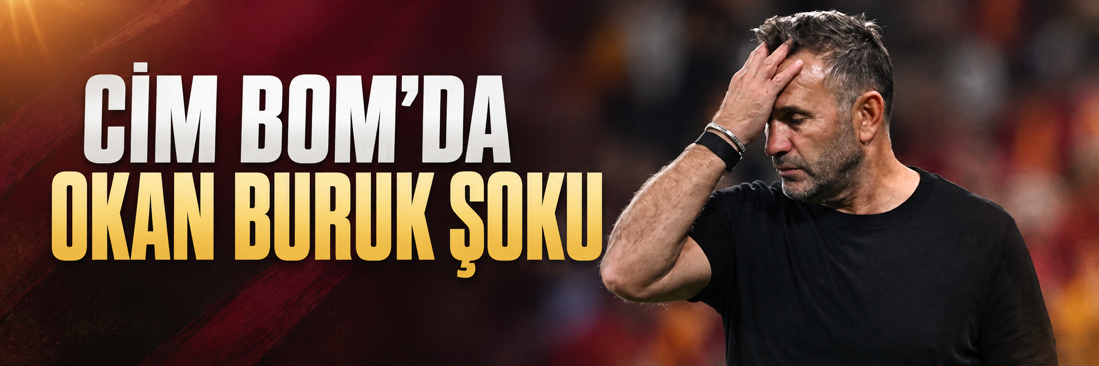 Cim Bom'da Okan Buruk şoku!