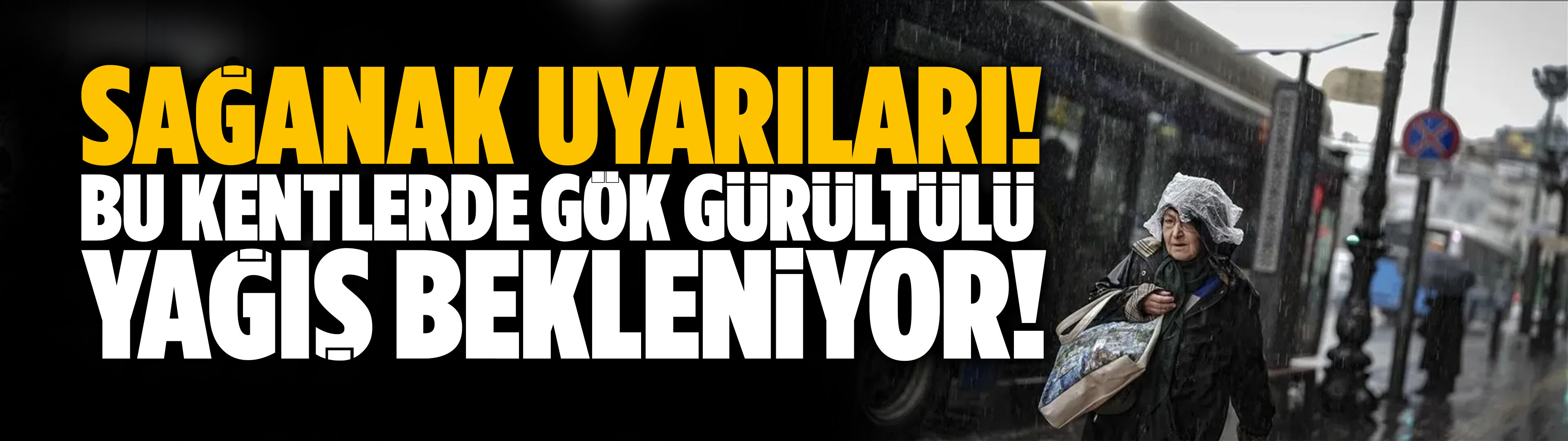 Sağanak uyarıları! Bu kentlerde gök gürültülü yağış bekleniyor!