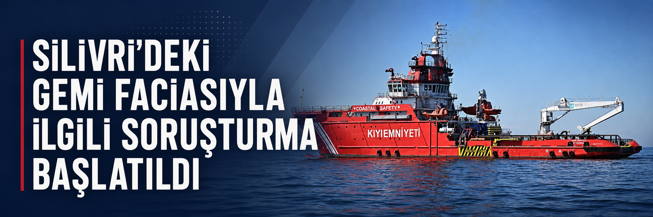 Silivri'deki gemi faciasıyla ilgili soruşturma başlatıldı