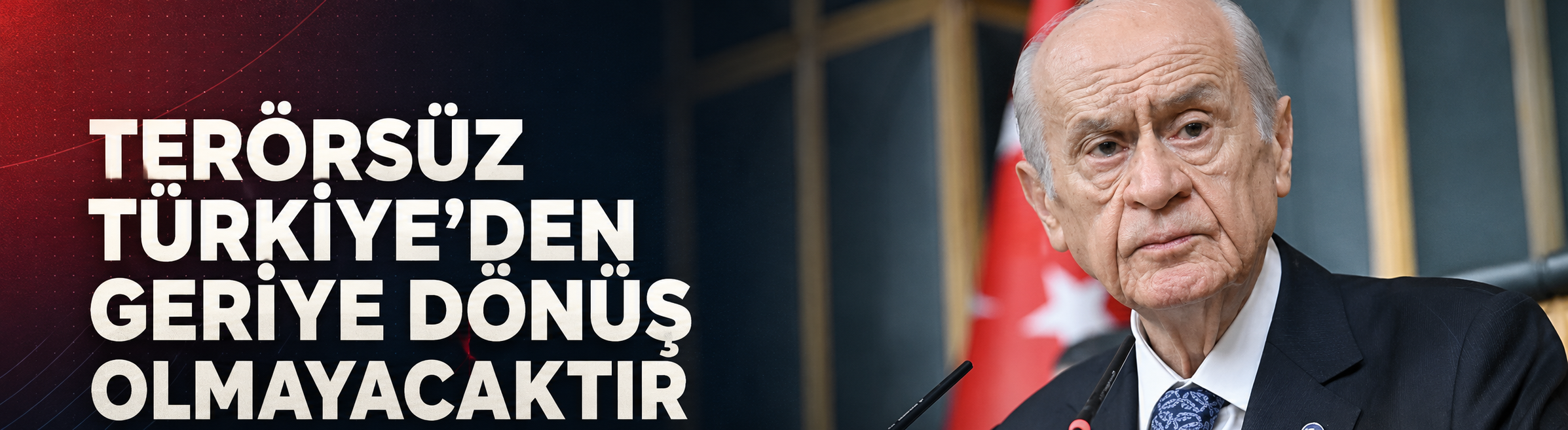Bahçeli: Terörsüz Türkiye’den geriye dönüş olmayacaktır