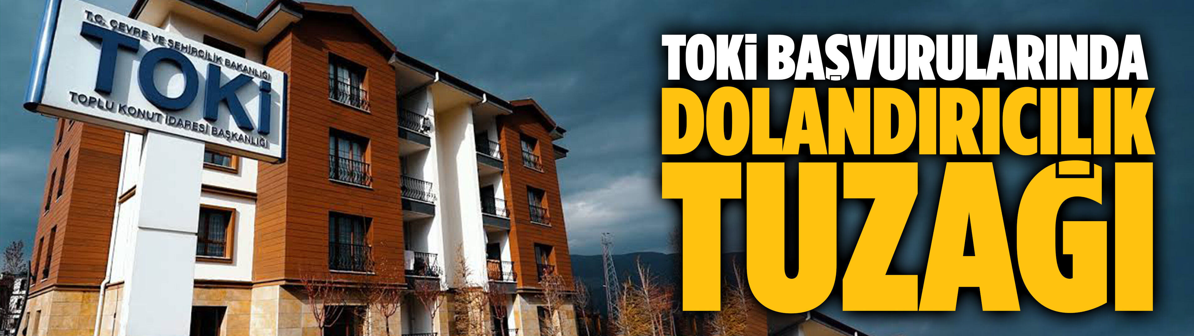 TOKİ başvurularında dolandırıcılık tuzağı
