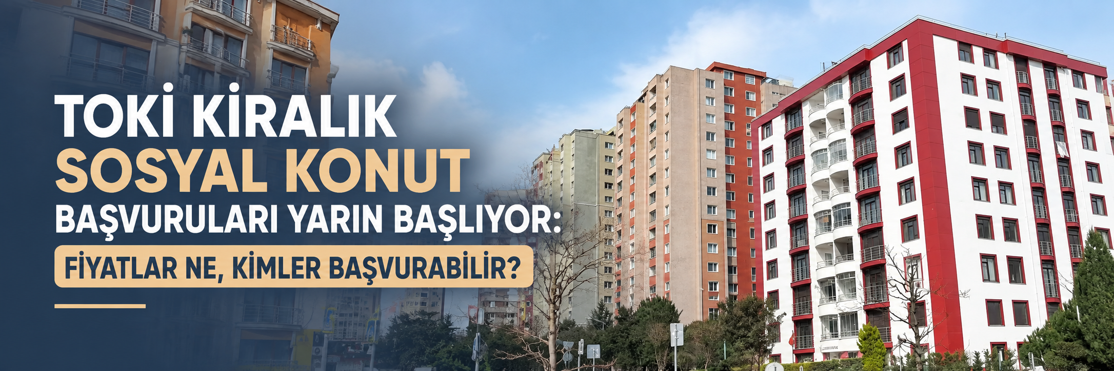 TOKİ kiralık sosyal konut başvuruları 14 Eylül’de başlıyor: Kimler başvurabilir, kiralar ne kadar?