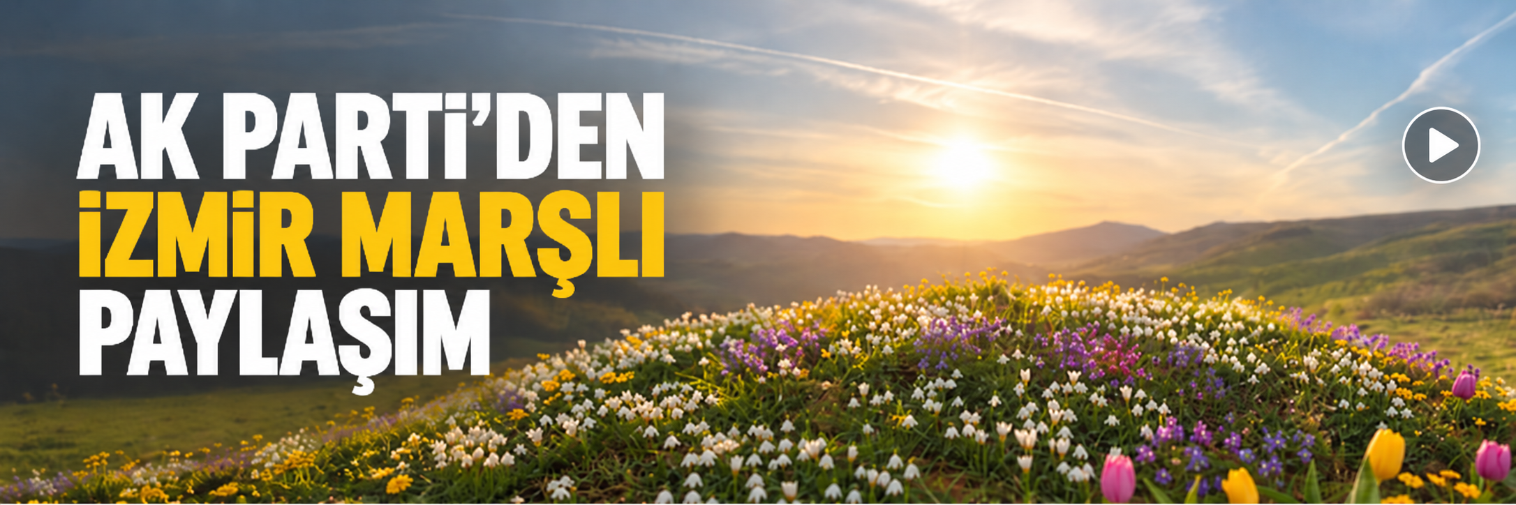 AK Parti’den İzmir Marşlı paylaşım