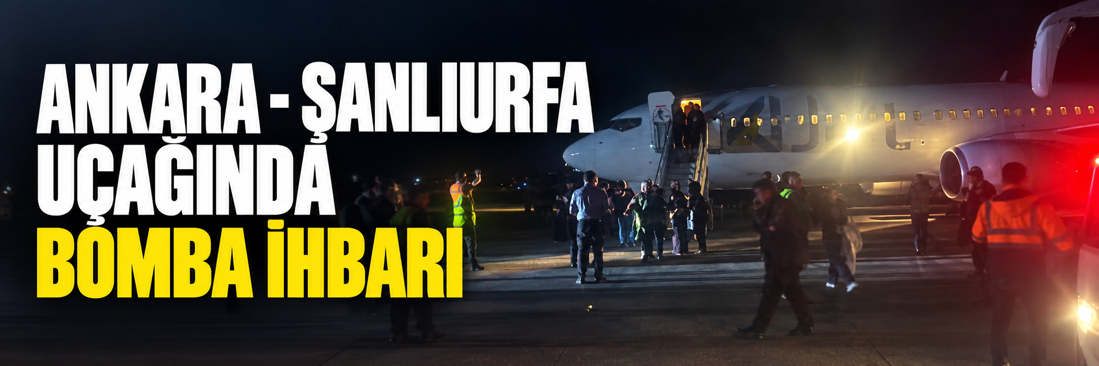 Ankara-Şanlıurfa uçağında patlayıcı alarmı