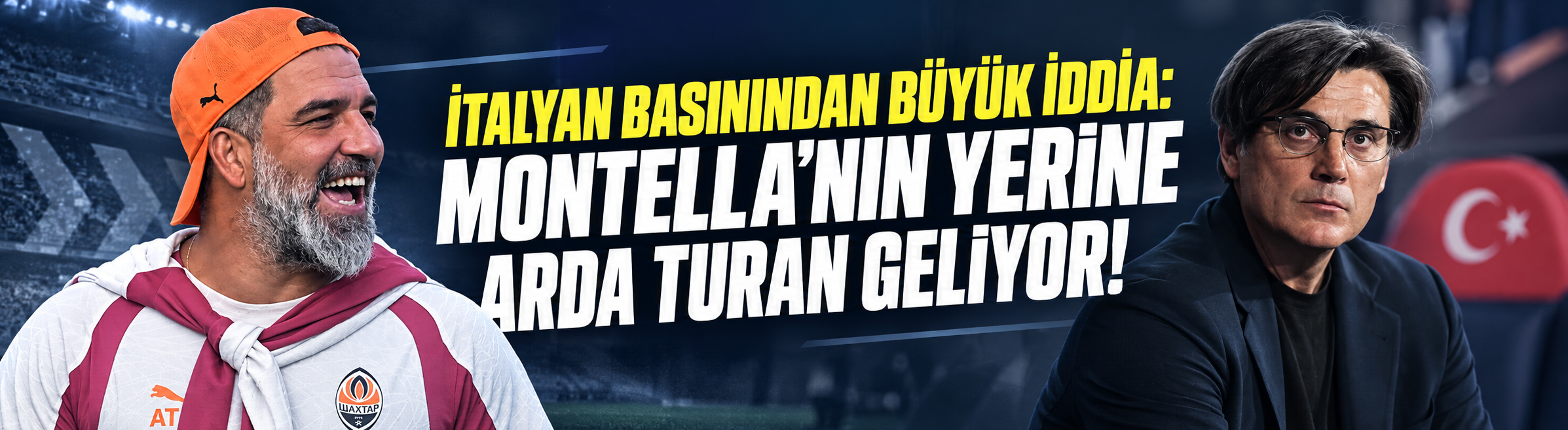 İtalyan basınından büyük iddia: Montella'nın yerine Arda Turan geliyor!